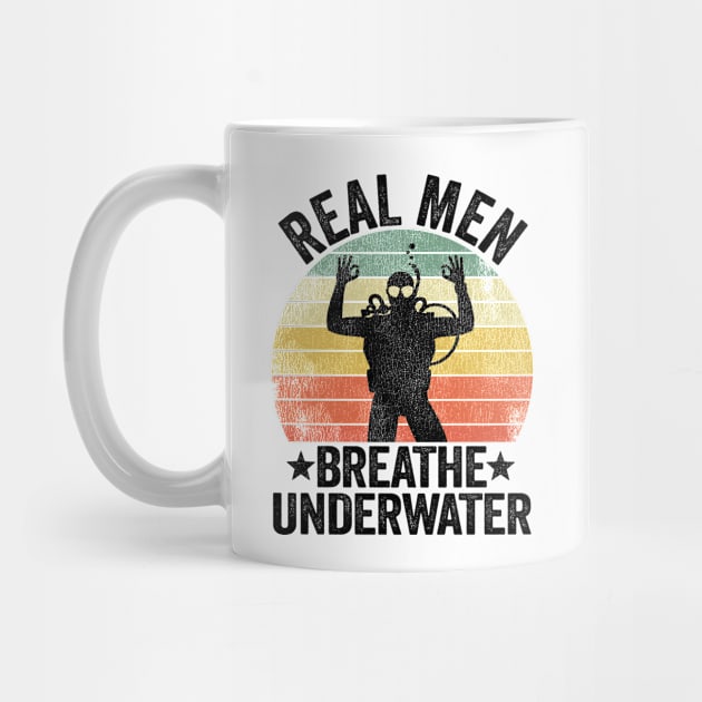 Real Men Breathe Underwater Scuba Diving Dad Gift by Kuehni